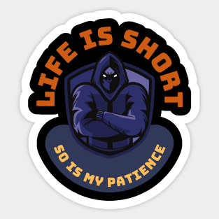 Life Is Short So Is My Patience Sticker